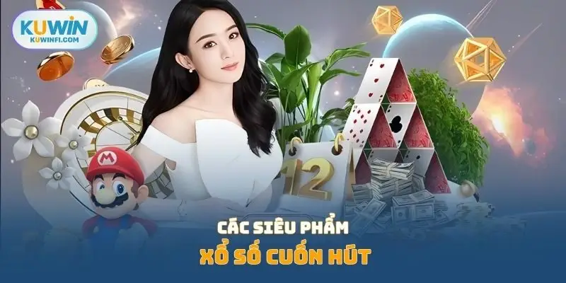 Các siêu phẩm xổ số cuốn hút
